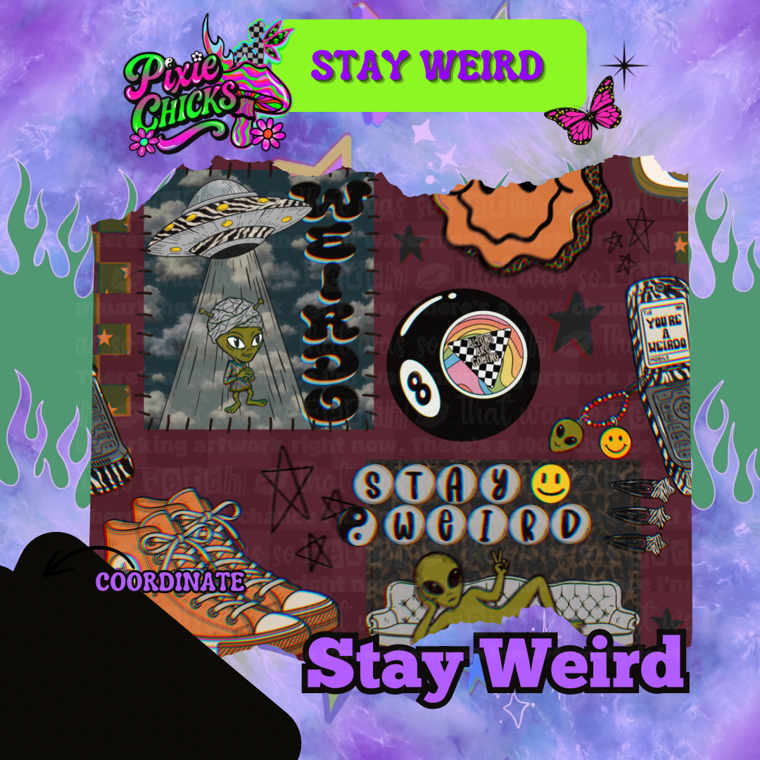 Stay Weird - PREORDER