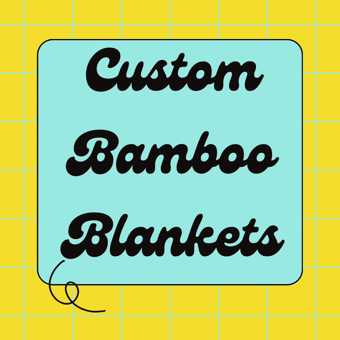 CUSTOM Bamboo Blankets - PREORDER