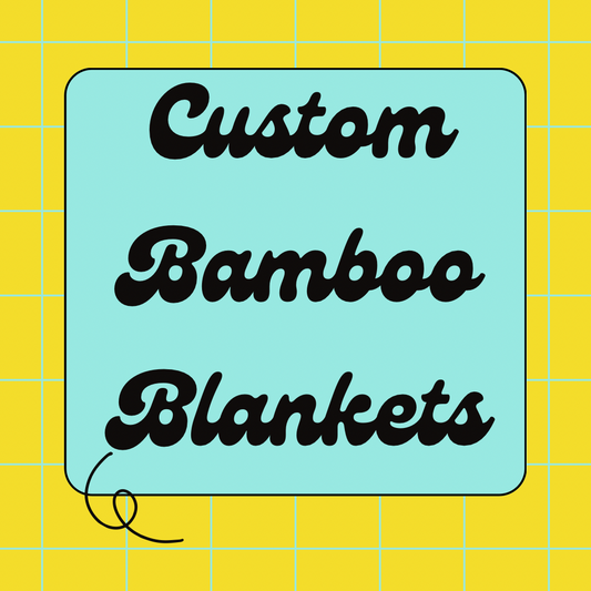 CUSTOM Bamboo Blankets - PREORDER