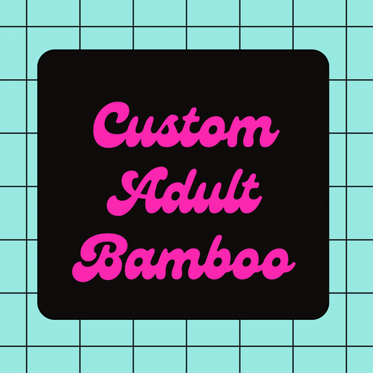 CUSTOM Bamboo Preorder - ALL ADULT Styles